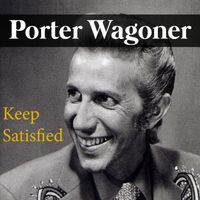 Porter Wagoner - Keep Satisfied