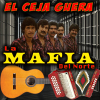 La Mafia Del Norte - El Ceja Guera