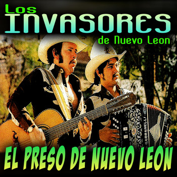 Los Invasores De Nuevo León - EL Preso De Nuevo Leon