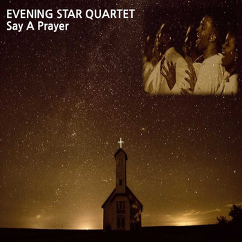 Evening Star Quartet - Say A Prayer