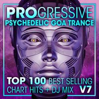 DoctorSpook, Goa Doc, Psytrance Network - Progressive Psychedelic Goa Trance Top 100 Best Selling Chart Hits + DJ Mix V7
