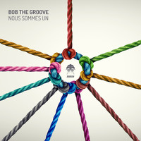 Bob The Groove - Nous Sommes Un