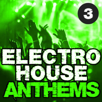 Various Artists - Electro House Anthems, Vol. 3
