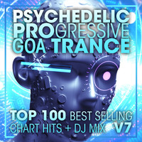Doctor Spook, Goa Doc, Psytrance Network - Psychedelic Progressive Goa Trance Top 100 Best Selling Chart Hits + DJ Mix V7