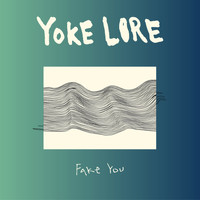 Yoke Lore - Fake You