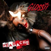 Glossii - Headache (Explicit)