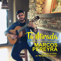 Marcos Pereyra - Tu Mirada (En Vivo, Refugios de Victoria)