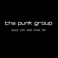 The Punk Group - Rock Off and Fuck On