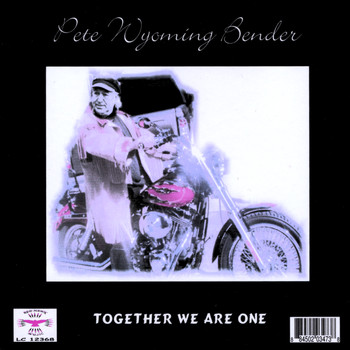 Pete Wyoming Bender - Together We Are One