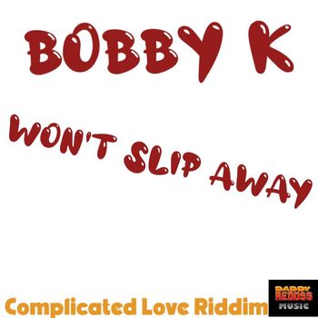 Bobby K - Won't Slip Away