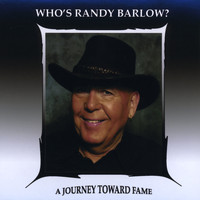 Randy Barlow - Who's Randy Barlow?/A Journey Toward Fame