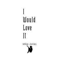 Mike Jones - I Would Love It (Explicit)
