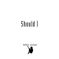 Mike Jones - Should I