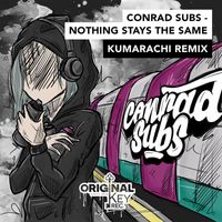 Conrad Subs - Nothing Stay The Same (Kumarachi Remix)
