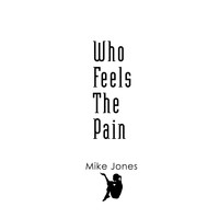Mike Jones - Who Feels The Pain