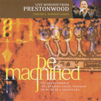 The Prestonwood Choir - Be Magnified