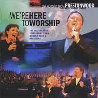 The Prestonwood Choir - We're Here to Worship