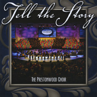 The Prestonwood Choir - Tell the Story
