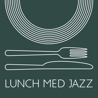 Restaurang Jazz - Lunch med jazz: Instrumental jazz för restaurang, bistro, kaféer, Läckra melodier, Middagsdags