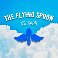 Ben Smith - The Flying Spoon
