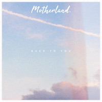 Motherland - Back To You