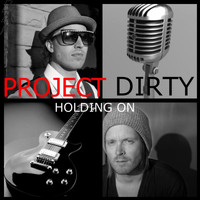 Project Dirty - Holding On