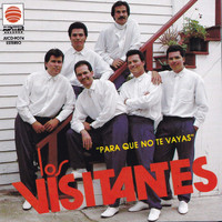 Los Visitantes - Para Que No Te Vayas