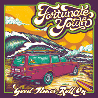 Fortunate Youth - Good Times (Roll On)