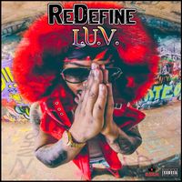 ReDefine - L.U.V. (LUST UNIVERSAL VIBEZ) (Explicit)