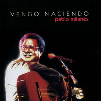 Pablo Milanés - Vengo Naciendo