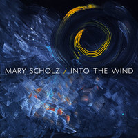 Mary Scholz - Into the Wind