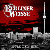 Berliner Weisse - Spüre Dein Herz (Explicit)