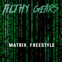 Filthy Gears / - Matrix Freestyle