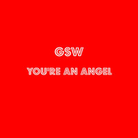 GSW / - You're an Angel