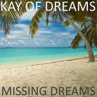 Kay Of Dreams - Missing Dreams