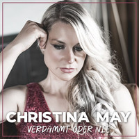 Christina May - Verdammt oder nie