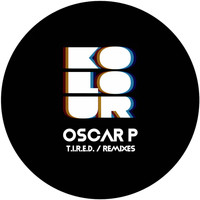 Oscar P - T.I.R.E.D. / Remixes (Explicit)