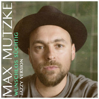 Max Mutzke - Wunschlos süchtig (Jazzy Version)