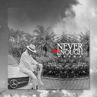 Paska - Never Be Enough