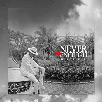 Paska - Never Be Enough