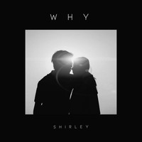 Shirley - Why