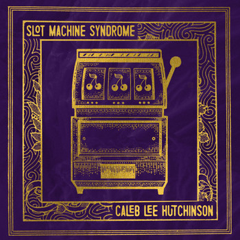 Caleb Lee Hutchinson - Slot Machine Syndrome