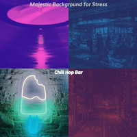 Chill Hop Bar - Majestic Background for Stress