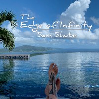 Sam Shube - The Edge of Infinity