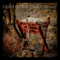 Bucket List Music - Light of the Stable (Remix) [feat. Bill Krah, Jennifer Whitlatch & Stephen Griffith]