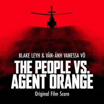 Blake Leyh & Vân-Ánh Vanessa Võ - The People vs. Agent Orange (Original Film Score)