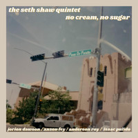 The Seth Shaw Quintet - No Cream, No Sugar