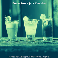 Bossa Nova Jazz Classics - Wonderful Background for Friday Nights