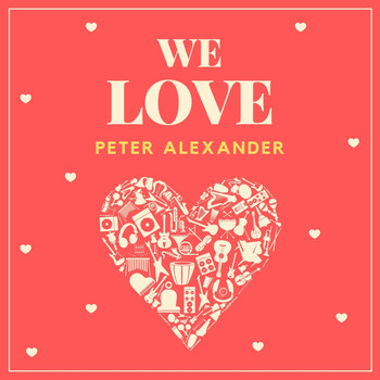 Peter Alexander - We Love Peter Alexander