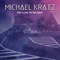 Michael Kratz - Too Close to the Edge